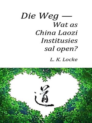cover image of Die Weg — Wat as China Laozi Institusies sal open?